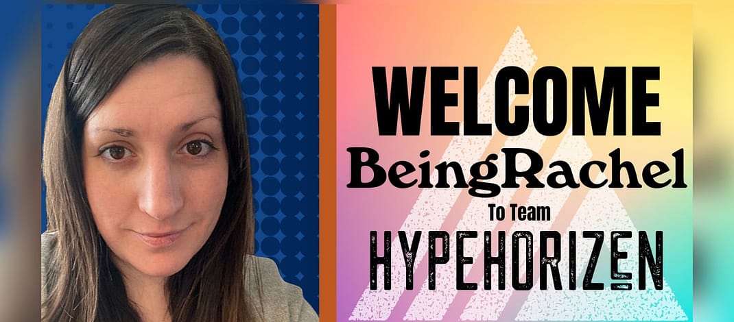 HypeHorizen Welcomes BeingRachel!